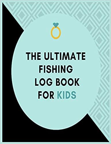 The Ultimate Fishing Log Book for kids: The Essential Accessory For The Tackle Box