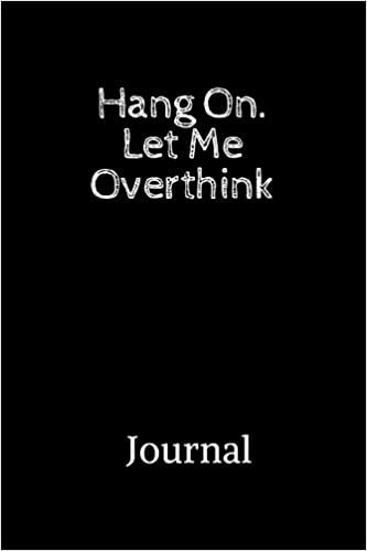 تحميل Hang On. Let Me Overthink This. Journal: Hang On. Let Me Overthink This. Journal: 6&quot; x 9&quot; - 120 Pages