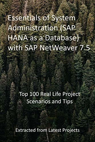 ダウンロード  Essentials of System Administration (SAP HANA as a Database) with SAP NetWeaver 7.5: Top 100 Real Life Project Scenarios and Tips: Extracted from Latest Projects (English Edition) 本