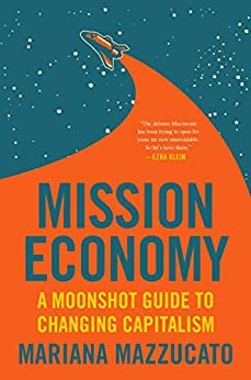 ダウンロード  Mission Economy: A Moonshot Guide to Changing Capitalism (English Edition) 本