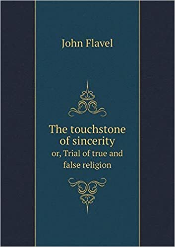 The Touchstone of Sincerity Or, Trial of True and False Religion