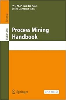 تحميل Process Mining: First Summer School, PMSS 2022, Aachen, Germany, July 4–8, 2022, Proceedings