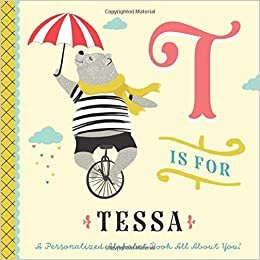 indir T is for Tessa: A Personalized Alphabet Book All About You! (Personalized Children&#39;s Book)