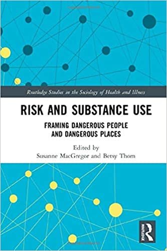 اقرأ Risk and Substance Use: Framing Dangerous People and Dangerous Places الكتاب الاليكتروني 