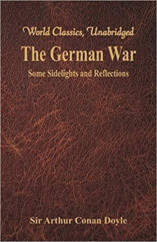 The German War: Some Sidelights and Reflections (World Classics, Unabridged) indir