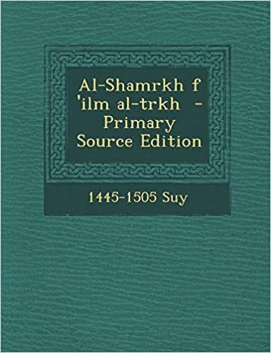 تحميل Al-Shamrkh F &#39;Ilm Al-Trkh - Primary Source Edition
