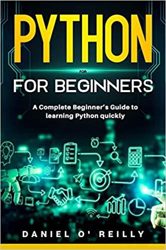 Python for Beginners: A Complete Beginner's Guide to learning Python quickly