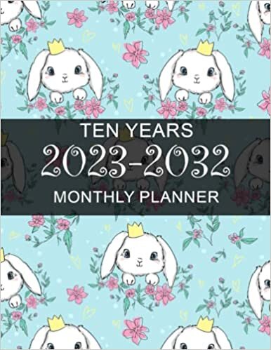 ダウンロード  2023-2032 Planner: Bunny Rabbit Ten Year Monthly Planner- 10 Years At a Glance 120 Months Yearly Monthly & Weekly Schedule Organizer ... (Large 10 Years Calendar Planner 2023-2032) 本