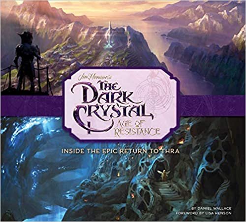 ダウンロード  The Dark Crystal: Age of Resistance: Inside the Epic Return to Thra 本