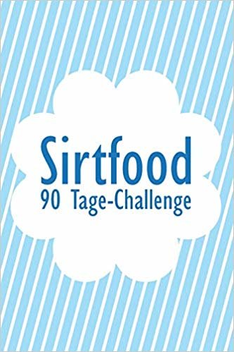 تحميل Sirtfood - 90 Tage-Challenge: Diättagebuch zum Ausfüllen - inklusive Rezepten, Listen, Tracker...