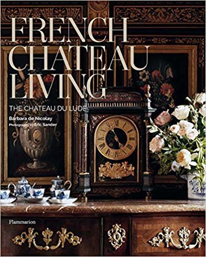 تحميل French Chateau Living: The Château Du Lude