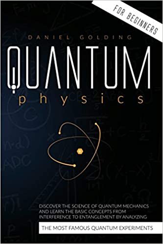 indir Quantum Physics for Beginners: Discover the Science of Quantum Mechanics and Learn the Basic Concepts from Interference to Entanglement by Analyzing the Most Famous Quantum Experiments
