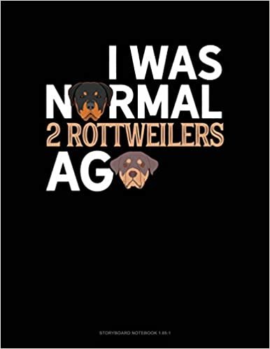 اقرأ I Was Normal 2 Rottweilers Ago: Storyboard Notebook 1.85:1 الكتاب الاليكتروني 