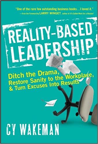 ダウンロード  Reality-Based Leadership: Ditch the Drama, Restore Sanity to the Workplace, and Turn Excuses into Results 本