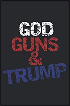 God Guns Trump Right To Bear Arms: Daily Planner - Undated Daily Planner for Staying on Track