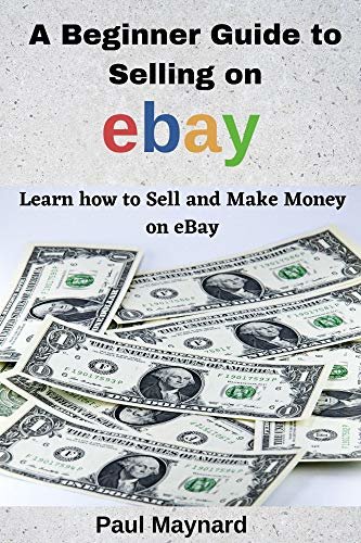 ダウンロード  A Beginner Guide to Selling on eBay: Learn how to Sell and Make Money on EBay (English Edition) 本