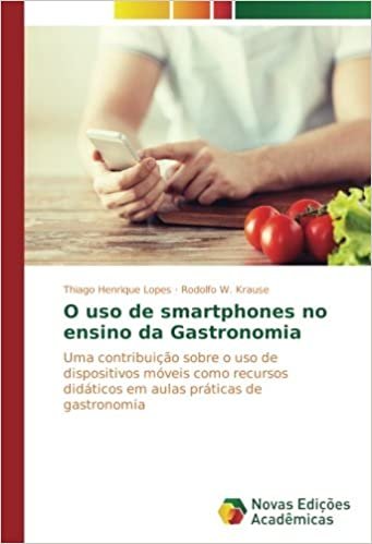O uso de smartphones no ensino da Gastronomia: Uma contribuição sobre o uso de dispositivos móveis como recursos didáticos em aulas práticas de gastronomia indir