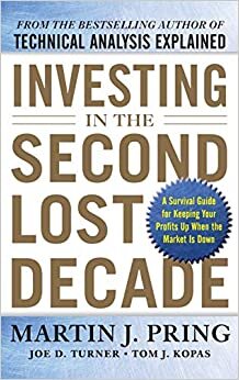 Martin J. Pring Investing in the Second Lost Decade: A Survival Guide for Keeping Your Profits Up When the Market Is Down (BUSINESS BOOKS) تكوين تحميل مجانا Martin J. Pring تكوين