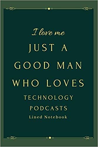 Just a good man who loves Technology podcasts: Technology podcast Lined notebook - Technology podcast gift - Organizer - Journal Diary - Log Book Gift for Technology podcast Lovers - Gift it to mens Who Loves Technology podcasts ダウンロード