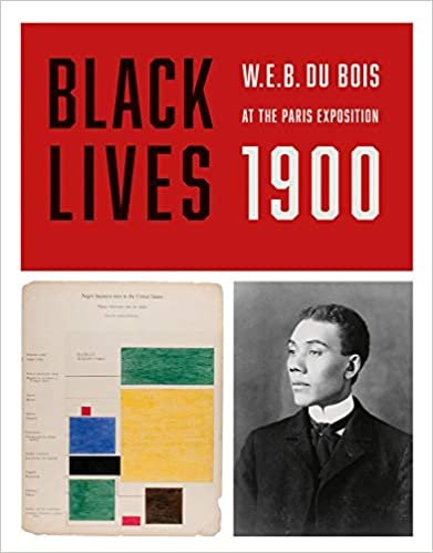 Black Lives 1900: W.E.B. Du Bois at the Paris Exposition indir