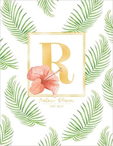 Academic Planner 2019-2020: Tropical Leaves Green Leaf Gold Monogram Letter R with a Summer Hibiscus Flower Academic Planner July 2019 - June 2020 for Students, Moms and Teachers (School and College) indir