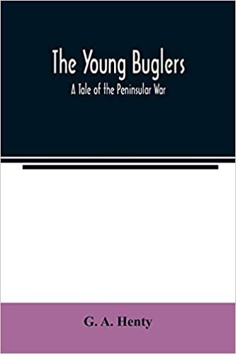 The Young Buglers. A Tale of the Peninsular War. indir