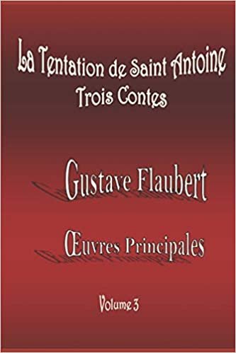 La Tentation de Saint Antoine (Version 1849 et 1856) / Trois Contes