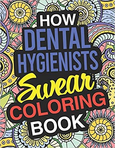 تحميل How Dental Hygienists Swear Coloring Book: Dental Hygienists Coloring Books For Adults