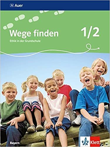 Wege finden. Ethik in der Grundschule. Ausgabe für Bayern. Neubearbeitung 2014. Schülerbuch 1./2. Schuljahr indir
