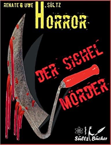 Der Sichel-Mörder: Horror-Kurzgeschichte - auch in Englisch erhältlich: THE SICKLE-KILLER indir