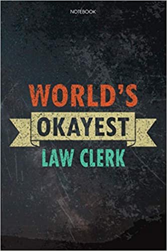 ダウンロード  Lined Notebook Journal World's Okayest Law Clerk Job Title Working Cover: Task Manager, Daily, Appointment, 6x9 inch, Budget, Pretty, Over 100 Pages, Budget Tracker 本