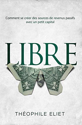 ダウンロード  LIBRE: Comment se créer des sources de revenus passifs avec un petit capital (French Edition) 本