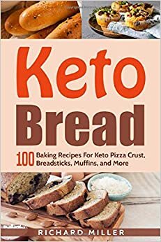 Richard Miller Keto Bread: 100 Baking Recipes For Keto Pizza Crust, Breadsticks, Muffins, and More تكوين تحميل مجانا Richard Miller تكوين