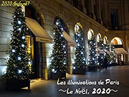 ダウンロード  Les illuminations de Paris 〜Le Noël, 2020〜: 【2020年、パリのクリスマス】クリスマスイルミネーション,Christmas illumination in Paris (French Edition) 本
