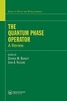 The Quantum Phase Operator: A Review (Series in Optics and Optoelectronics) (English Edition)