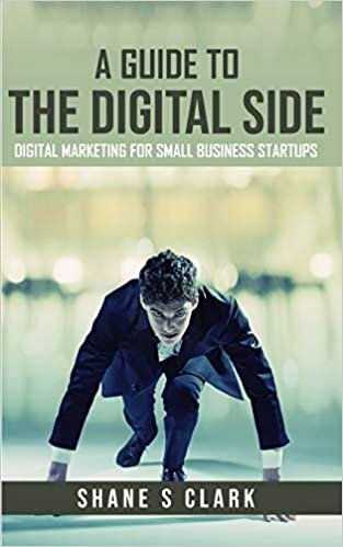 indir A Guide to the Digital Side: Digital Marketing for Small Business Startups