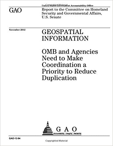 indir Geospatial information : OMB and agencies need to make coordination a priority to reduce duplication : report to the Committee on Homeland Security, and Governmental Affairs, U.S. Senate.