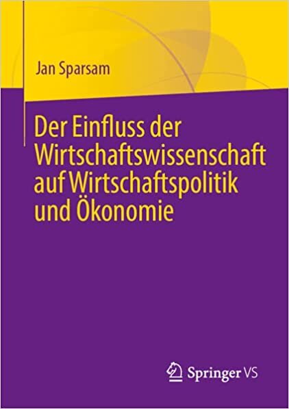تحميل Der Einfluss der Wirtschaftwissenschaft auf Wirtschaftspolitik und Ökonomie (German Edition)