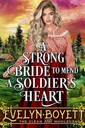 ダウンロード  A Strong Bride to Mend a Soldier’s Heart: A Clean Western Historical Romance Novel (English Edition) 本