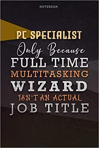 Lined Notebook Journal Pc Specialist Only Because Full Time Multitasking Wizard Isn't An Actual Job Title Working Cover: Goals, Personal, A Blank, ... Organizer, Over 110 Pages, Paycheck Budget