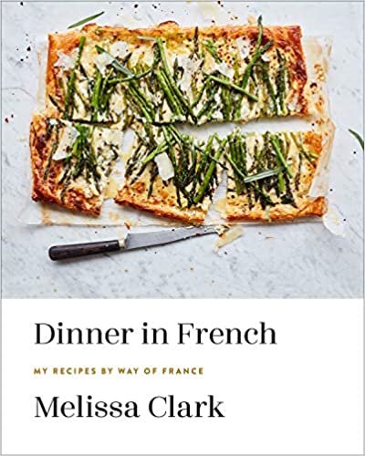 Dinner in French: My Recipes by Way of France: A Cookbook ダウンロード