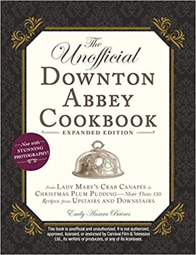 ダウンロード  The Unofficial Downton Abbey Cookbook, Expanded Edition: From Lady Mary's Crab Canapés to Christmas Plum Pudding―More Than 150 Recipes from Upstairs and Downstairs 本