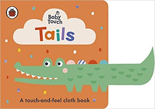 Baby Touch: Tails: A touch-and-feel cloth book indir