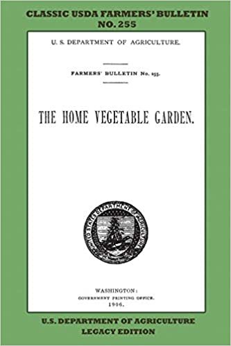 The Home Vegetable Garden (Legacy Edition): The Classic USDA Farmers’ Bulletin No. 255 With Tips And Traditional Methods In Sustainable Gardening And Permaculture (Classic Farmers Bulletin Library) indir