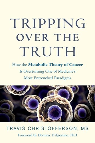 ダウンロード  Tripping over the Truth: How the Metabolic Theory of Cancer Is Overturning One of Medicine's Most Entrenched Paradigms (English Edition) 本