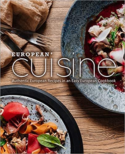 European Cuisine: Authentic European Recipes in an Easy European Cookbook (2nd Edition)