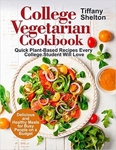 تحميل College Vegetarian Cookbook: Quick Plant-Based Recipes Every College Student Will Love. Delicious and Healthy Meals for Busy People on a Budget