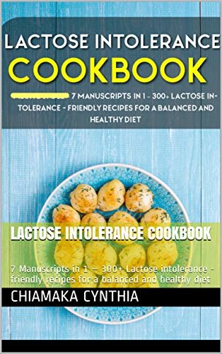 ダウンロード  LACTOSE INTOLERANCE COOKBOOK: 7 Manuscripts in 1 – 300+ Lactose intolerance - friendly recipes for a balanced and healthy diet (English Edition) 本