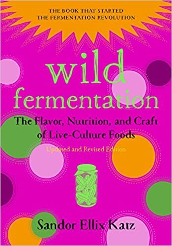 ダウンロード  Wild Fermentation: The Flavor, Nutrition, and Craft of Live-Culture Foods 本