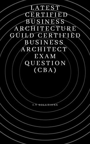 Business Architecture Guild Certified Business Architect (CBA) (English Edition)